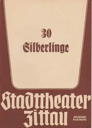 Stadttheater Zittau, Felix Brosig, Hubertus Methe: Programmheft Howard Fast 30 SILBERLINGE Stadttheater Zittau 1952. 