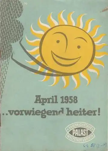 Friedrichstadtpalast Berlin, Gottfried Herrmann, DEWAG Werbung: Programmheft APRIL 1958 .. VORWIEGEND HEITER Friedrichstadtpalast Berlin. 