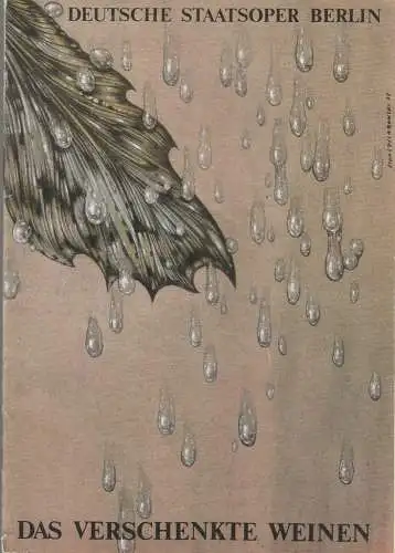 Deutsche Staatsoper Berlin DDR, Ines Helmstädter, Rolf Kanzler: Programmheft Günter Neubert DAS VERSCHENKTE WEINEN Deutsche Staatsoper 1985. 