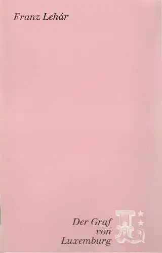 Staatsoperette Dresden, Elke Schneider, Peter Gunold, Ekkehard Walter: Programmheft Franz Lehar DER GRAF VON LUXEMBURG Premiere 1. Juni 1991 Spielzeit 1990 / 91 Heft 4. 