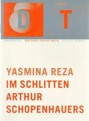 Deutsches Theater Berlin, Bernd Wilms, Oliver Reese, Michael Thalheimer, Michael de Vivie, Anja Kreß, Sophia Paeslack: Programmheft Yasmina Reza IM SCHLITTEN ARTHUR SCHOPENHAUERS Premiere 31. August 2006 Kammerspiele Spielzeit 2006 / 07 Heft 1. 