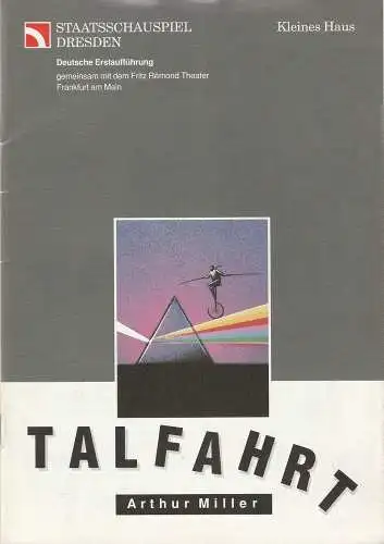 Staatsschauspiel Dresden, Dieter Görne, Heike Müller-Merten, Wolfgang Hennig, Martina Andrä, Kerstin Theurich: Programmheft Arthur Miller TALFAHRT Staatsschauspiel Dresden 1992. 