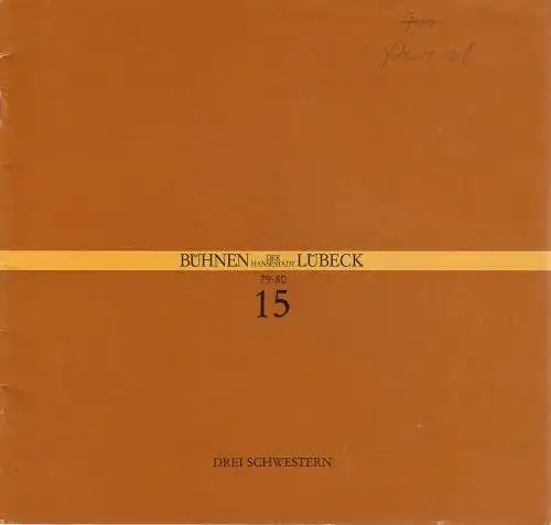 Bühnen der Hansestadt Lübeck, Hans Thoenies, Gert Müller, Petra Slomma, Berhard Wolf: Programmheft Anton Cechov DREI SCHWESTERN Lübecker Erstaufführung 29. März 1980 Kammerspiele Spielzeit 1979 / 80 Heft 15. 