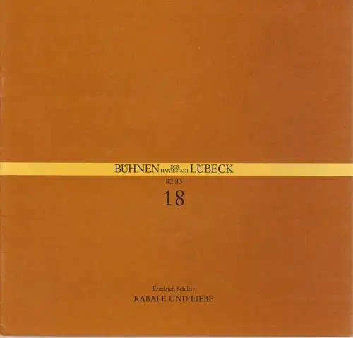 Bühnen der Hansestadt Lübeck, Hans Thoenies, Ulrich Fischer: Programmheft Friedrich Schiller KABALE UND LIEBE Premiere 11. Mai 1983 Kammerspiele Spielzeit 1982 / 83 Heft 18. 