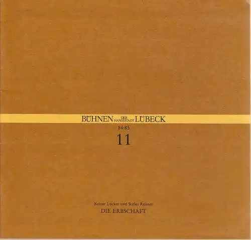 Bühnen der Hansestadt Lübeck, Hans Thoenies, Walter Hollender: Programmheft Reiner Lücker / Stefan Reisner DIE ERBSCHAFT Premiere 27. Januar 1985 Kammerspiele Spielzeit 1984 / 85 Heft 11. 