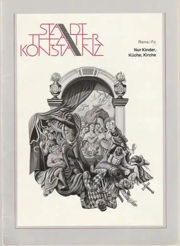 Stadttheater Konstanz, Wilhelm List-Diehl, Hermann Koch, Bruno Vetterli: Programmheft F. Rame D. Fo NUR KINDER KÜCHE KIRCHE Stadttheater Konstanz  1980. 