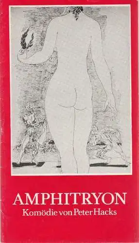 Landesbühnen Sachsen, Christian Pötzsch, Volkmar Spörl, Ursula Mattheuer-Neustädt: Programmheft Peter Hacks AMPHITRYON Premiere 28. Oktober 1978 Spielzeit 1978 / 79 Heft 2. 