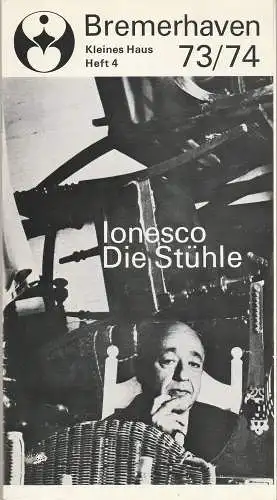 Stadttheater Bremerhaven, Jürgen-Dieter Waidelich, Helmar v. Hanstein, Henri Hohenemser: Programmheft Eugene Ionesco DIE STÜHLE Premiere 16. September 1973 Kleines Haus Spielzeit 1973 / 74 Heft 4. 