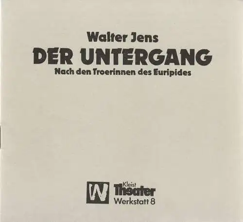 Kleist-Theater Frankfurt ( Oder ), Jürgen Fricke, Julia Michelis, Gundula Martin, Andreas Wallat, Bernd Sinterhauf: Programmheft Walter Jens DER UNTERGANG Werkstatt 8 Spieljahr 1987 Heft 1. 