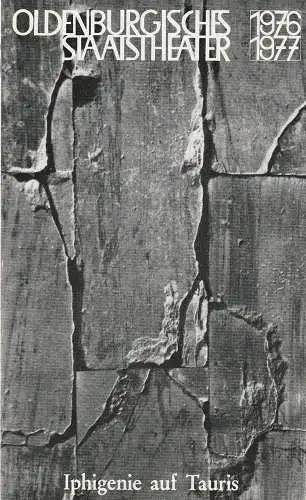 Oldenburgisches Staatstheater, Harry Niemann, Reingard Fröhlich, Rosemarie Grünewald, Emmy Krämer, Harald Markert, Klaus Zehelein, Hansheinrich Palitzsch, Enno Janssen: Programmheft Johann Wolfgang von Goethe IPHIGENIE AUF.. 