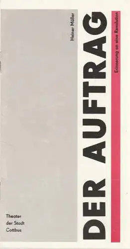 Theater der Stadt Cottbus, Johannes Steurich, Jutta Maria Winkler, Bernhard Rohwedder, Rudolf Sittner: Programmheft Heiner Müller DER AUFTRAG Theater Cottbus 1989. 