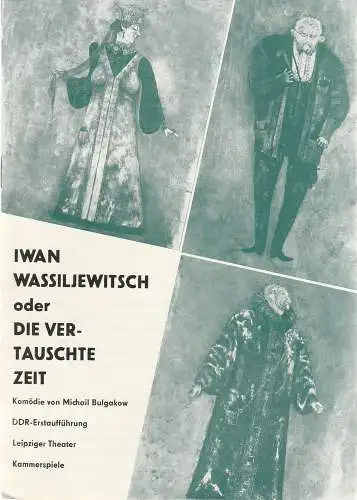 Leipziger Theater, Karl Kayser, Christoph Hamm, Hanne Röpke, Volker Wendt: Programmheft Michail Bulgakow IWAN WASSILJEWITSCH Premiere 15. November 1972 Kammerspiele Spielzeit 1972 / 73 Heft 6. 