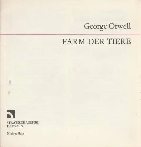 Staatsschauspiel Dresden, Gerhard Wolfram, Heike Müller-Merten, Ursula Müller, Erika Palme: Programmheft George Orwell FARM DER TIERE Premiere 15. Juni 1990 Kleines Haus. 