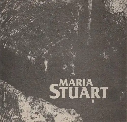 Städtische Theater Karl-Marx-Stadt, Gerhard Meyer, Manfed Patzschke, Florian Morgenstern: Programmheft Friedrich Schiller MARIA STUART Theater Karl.Marx-Stadt 1987. 