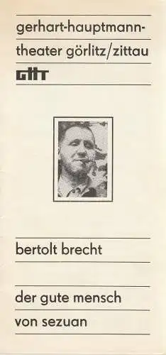 Gerhart-Hauptmann-Theater Görlitz / Zittau, Roman Silberstein, Wolfgang Wessig, Hansjörg Masch, Detlef Pilz: Programmheft Bertolt Brecht DER GUTE MENSCH VON SEZUAN Premiere 2. April 1982 Spielzeit 1981 / 82. 