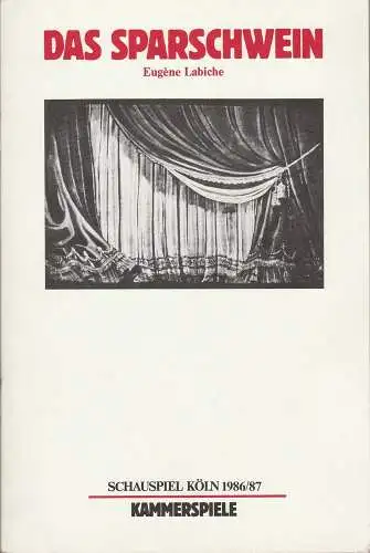 Schauspiel Köln, Klaus Pierwoß, Alexander von Maravic, Albert Tisal: Programmheft Eugene Labiche DAS SPARSCHWEIN Premiere 28. Mai 1987 Kammerspiele Spielzeit 1986 / 87. 