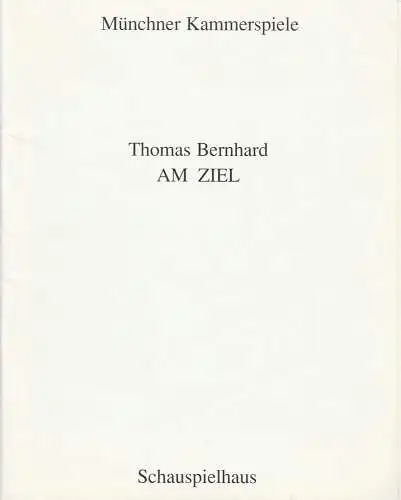 Münchner Kammerspiele, Dieter Dorn, Hermann Malzer, Wolfgang Zimmermann: Programmheft  Thomas Bernhard AM ZIEL Premiere 23. Oktober 1993 Schauspielhaus Spielzeit 1993 / 94 Heft 1. 
