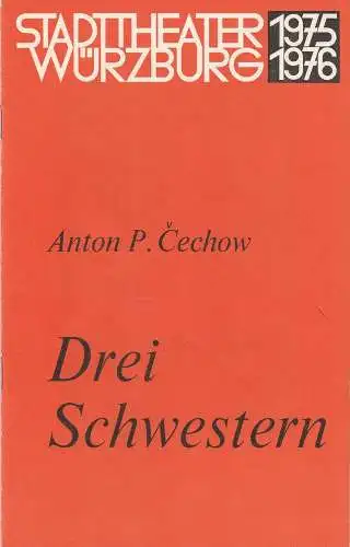 Stadttheater Würzburg, Joachim von Groeling, Michael Schindlbeck: Programmheft Anton Cechov DREI SCHWESTERN Spielzeit 1975 / 76 Heft 15 ( Tschechow ). 