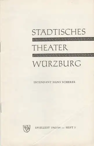 Städtisches Theater Würzburg, Hans Scherer, Wolfgang Heymann, Heinz Possberg, H.-H- Bartsch ( Fotos ): Programmheft Georges Bizet DER WUNDERDOKTOR / Franz von Suppe DIE SCHÖNE GALATHEE 31. Dezember 1963 Spielzeit 1963 / 64 Heft 5. 