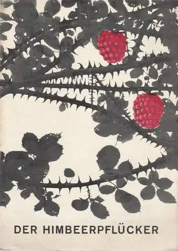 Städtische Theater Leipzig, Karl Kayser, Hans Michael Richter, Walter Bankel, Isolde Hönig: Programmheft Fritz Hochwälder DER HIMBEERPFLÜCKER Theater Leipzig 1966. 
