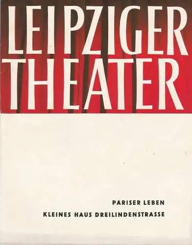 Städtische Theater Leipzig, Karl Kayser, Hans Michael Richter, Stephan Stompor, Isolde Hönig: Programmheft Jacques Offenbach PARISER LEBEN Theater Leipzig 1963. 
