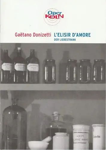 Oper Köln, Peter F. Raddatz, Christoph Damman, Steffi Turre, Birgit Voßhage, Klaus Lefebvre ( Szenenfotos ): Programmheft Gaetano Donizetti L'ELISIR D'AMORE Premiere 15. November 2003. 