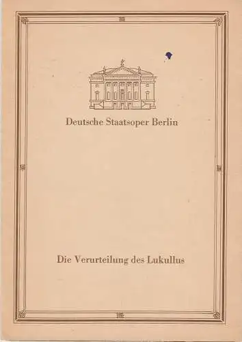 Deutsche Staatsoper Berlin, Deutsche Demokratische Republik, Sigrid Neef, Schulz / Labowski, Helga Jäger: Programmheft Paul Dessau DIE VERUTEILUNG DES LUKULLUS 15. November 1988. 