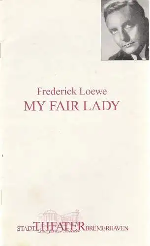 Stadttheater Bremerhaven, Peter Grisebach, Daniela Brendel: Programmheft Frederick Loewe MY FAIR LADY Premiere 25. Oktober 1997 Spielzeit 1997 / 98 Heft 8. 