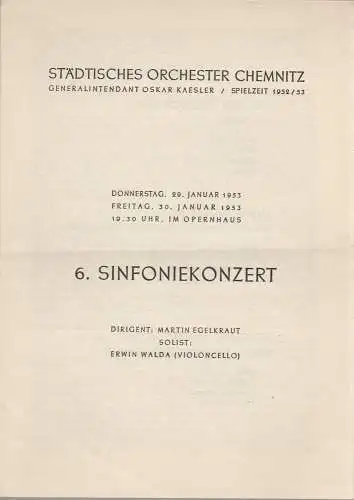 Städtisches Orchester Chemnitz, Oskar Kaesler: Programmheft 6. SINFONIEKONZERT 29. und 30. Januar 1953 Opernhaus Spielzeit 1952 / 53. 