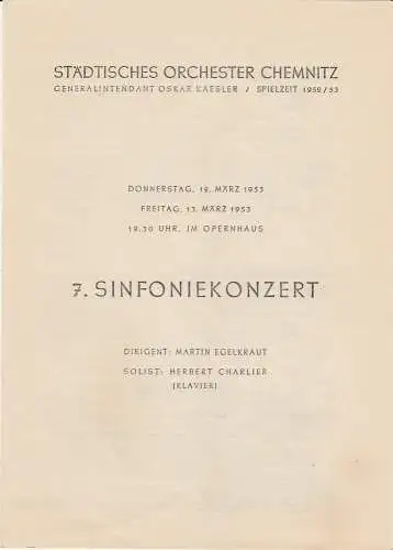 Städtisches Orchester Chemnitz, Oskar Kaesler: Programmheft 7. SINFONIEKONZERT 12. und 13. März 1953 Opernhaus Spielzeit 1952 / 53. 