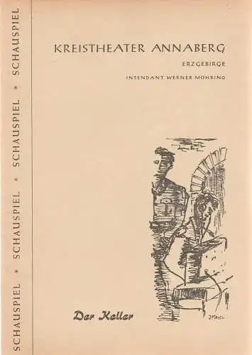 Kreistheater Annaberg Erzgebirge, Werner Möhring, Hans-Martin Rahner, Klaus Pastowsky: Programmheft Hans Lucke DER KELLER Spielzeit 1960 / 61 Heft 3. 
