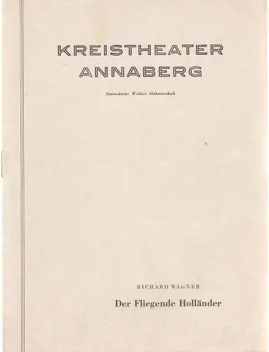 Kreistheater Annaberg, Walter Siebenschuh, Ulf Keyn: Programmheft Richard Wagner DER FLIEGENDE HOLLÄNDER Spielzeit 1957 / 58 Heft 10. 