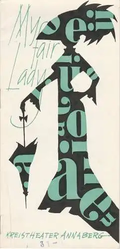 Kreistheater Annaberg, Roland Gandt, Gisela Marschner, Günter Schmitz: Programmheft Frederick Loewe MY FAIR LADY Kreistheater Annaberg 1968. 