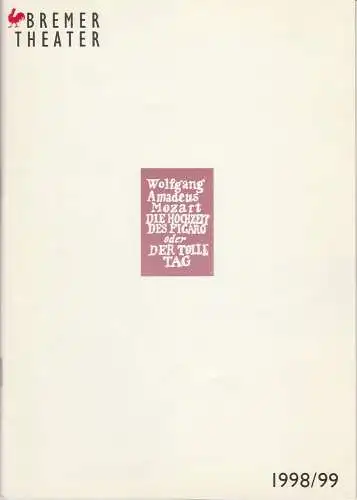 Bremer Theater, Klaus Pierwoß, Joachim Lux, Jörg Landsberg ( Probenfotos ): Programmheft Mozart DIE HOCHZEIT DES FIGARO Premiere 18. Februar 1999 Theater am Goetheplatz Spielzeit 1998 / 99.