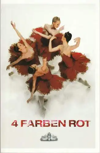 Dresdner Semperoper Ballett, Semperoper Sächsische Staatsoper Dresden, Katharina Riedeberger, Costin Radu ( Fotos ): Programmheft 4 FARBEN ROT Premiere 3. Mai 2009 Spielzeit 2008 / 2009. 