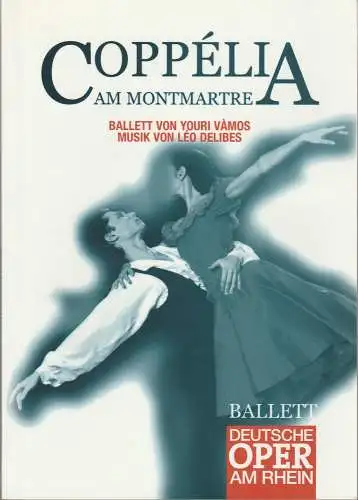 Deutsche Oper am Rhein, Tobias Richter, Silvia Pickert: Programmheft COPPELIA AM MONTMARTRE Ballett von Youri Vamos 2004. 
