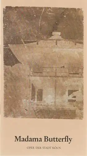 Oper der Stadt Köln, Michael Hampe, Irmgard Scharberth, Valentin Gescher, Andreas Schiller: Programmheft Giacomo Puccini MADAMA BUTTERFLY Oper der Stadt Köln 1985. 