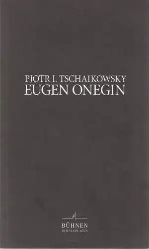 Bühnen der Stadt Köln, Michael Hampe, Gesine Reichold, Claudio Martinez, Stefan Poprawka: Programmheft Pjotr I. Tschaikowsky EUGEN ONEGIN 6. Oktober 2000 Opernhaus. 