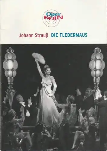 Bühnen der Stadt Köln, Peter F. Raddatz, Christoph Dammann, Steffi Turre, Brigitte Lenz: Programmheft Johann Strauß DIE FLEDERMAUS 22. Juni 2003 Opernhaus. 
