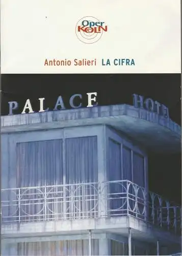 Bühnen der Stadt Köln, Peter F. Raddatz, Christoph Dammann, Oliver Binder, Verena Hierholzer, Birgit Voßhage: Programmheft Antonio Salieri LA CIFRA 11. Juni 2006 Opernhaus Köln. 