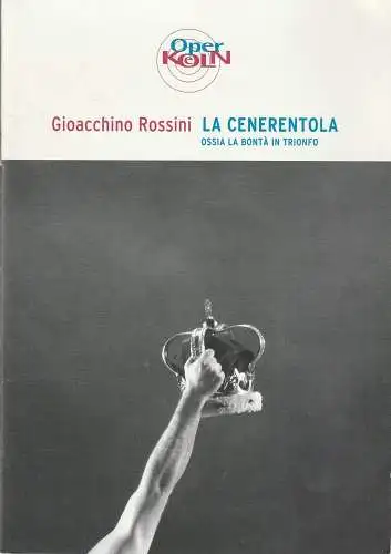 Bühnen der Stadt Köln, Peter F. Raddatz, Christoph Dammann, Christoph Schwandt: Programmheft Gioacchino Rossini LA CENERENTOLA 4. Juli 2003 Opernhaus Köln. 