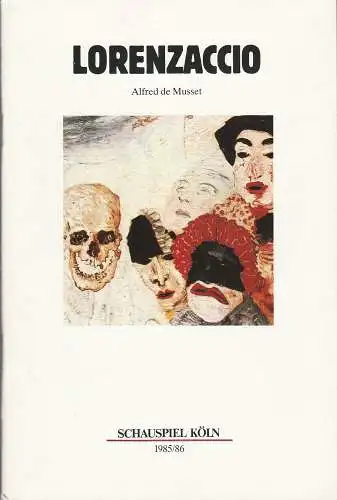 Schauspiel Köln, Klaus Pierwoß, Horst Siede, Alexander von Maravic, Joachim Lux, Hermann Wündrich: Programmheft Alfred de Musset LORENZACCIO Premiere 4. Oktober 1985 Spielzeit 1985 / 86. 