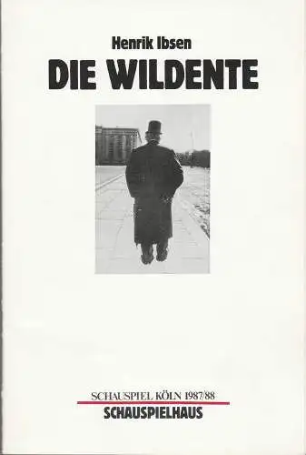 Schauspiel Köln, Klaus Pierwoß, Alexander von Maravic, Heiner Gimmler: Programmheft Henrik Ibsen DIE WILDENTE Premiere 30. Oktober 1987 Schauspielhaus Spielzeit 1987 / 88. 