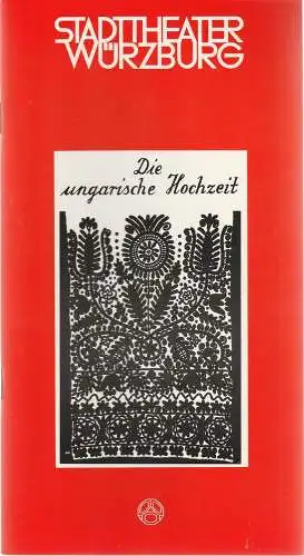 Stadttheater Würzburg, Joachim von Groeling, Barbara Masson: Programmheft Nico Dostal DIE UNGARISCHE HOCHZEIT Stadttheater Würzburg 1980. 