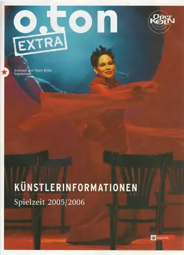 Oper Köln, Johannes Hirschler, Christoph Dammann: O. TON EXTRA Journal der Oper Köln Sonderausgabe Spielzeit 2005 / 2006. 