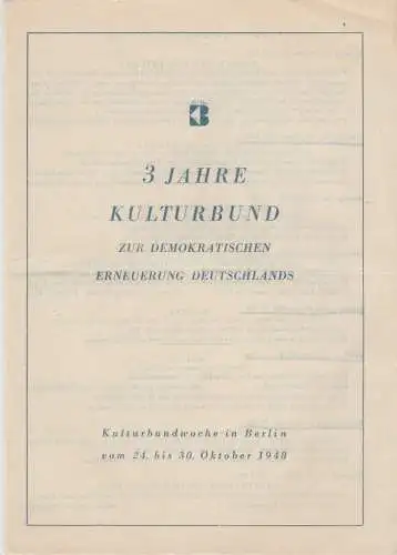 Kulturbund zur demokratischen Erneuerung Deutschlands, Landesleitung Berlin, Heinrich Deiters: Programmheft 3 Jahre KULTURBUND zur demokratischen Erneuerung Deutschlands. Kulturbundwoche in Berlin vom 24. bis 30. Oktober 1948. 