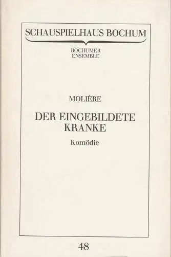 Schauspielhaus Bochum, Bochumer Ensemble, Claus Peymann, Hermann Beil: Programmheft Moliere DER EINGEBILDETE KRANKE Premiere 29. September 1983 Spielzeit 1983 / 84 Programmbuch Nr. 48. 