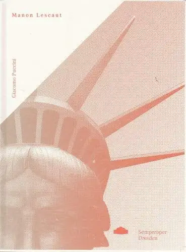 Sächsische Staatstheater Semperoper Dresden, Wolfgang Rothe, Valeska Stern, Alexander Meier-Dörzenbach: Programmheft Giacomo Puccini MANON LESCAUT Semperoper 2013. 