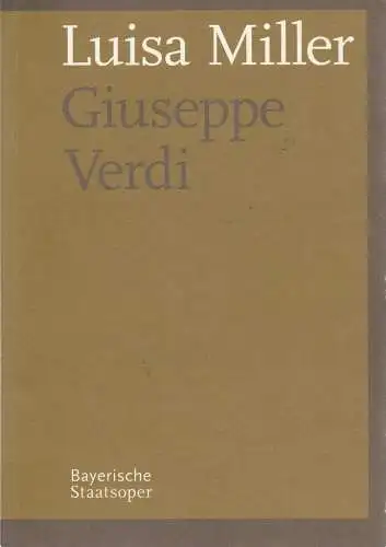 Bayerische Staatsoper, Ulrike Hessler, Sophie Becker: Programmheft Luisa Miller von Giuseppe Verdi. Premiere 28. Mai 2007 Nationaltheater Spielzeit 2006 / 2007. 