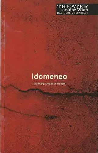 Theater an der Wien, Roland Geyer, Karin Bohnert, Ksenija Zadravec, Martina Heyduk, Werner Kmetitsch: Programmheft Wolfgang Amadeus Mozart IDOMENEO Theater an der Wien 2013. 